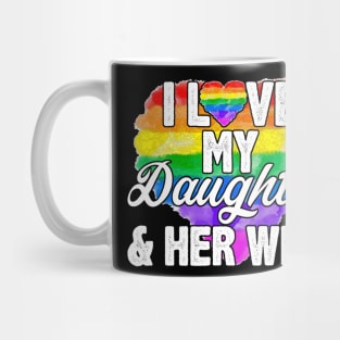 I Love My Daughter & Her Gay Rights Proud LGBTQ Mug